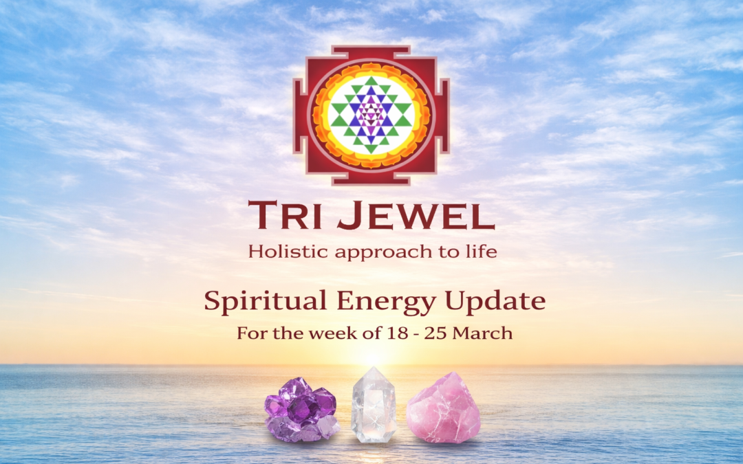 Spiritual Energy Update with Crystals | March 18 – 25