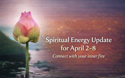 Spiritual Energy Update – April 2–8 – Connect with your inner fire